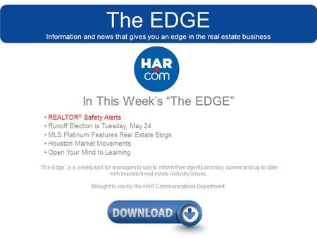 The EDGE Information and news that gives you an edge in the real estate business In This Week’s “The EDGE” REALTOR ® Safety Alerts Runoff Election is Tuesday,