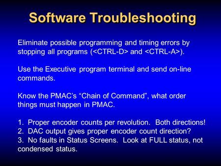 Software Troubleshooting Eliminate possible programming and timing errors by stopping all programs ( and ). Use the Executive program terminal and send.