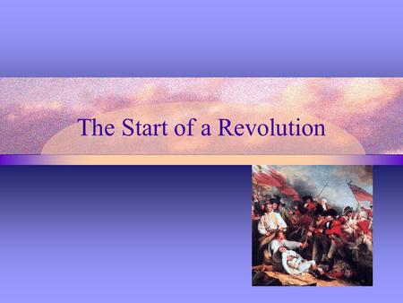 The Start of a Revolution. distrust grew between Colonists and Great Britain. British soldiers stationed in the colonies and on the frontier the Proclamation.