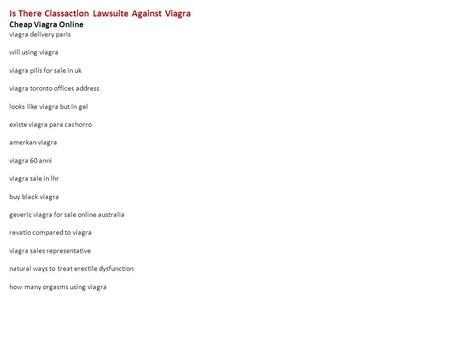 Is There Classaction Lawsuite Against Viagra Cheap Viagra Online viagra delivery paris will using viagra viagra pills for sale in uk viagra toronto offices.