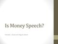 Is Money Speech? Michael J. Boyle and Miguel Glatzer.