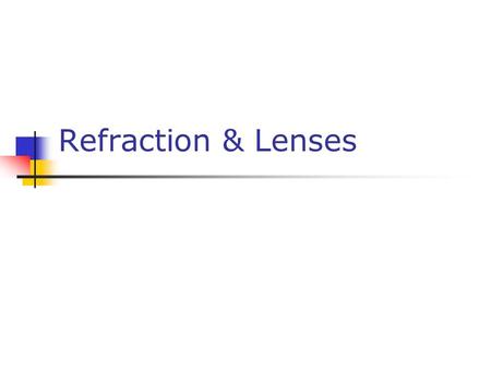 Refraction & Lenses. Refraction of Light When a ray of light traveling through a transparent medium encounters a boundary leading into another transparent.