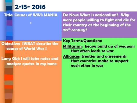 Do Now: What is nationalism? Why were people willing to fight and die for their country at the beginning of the 20 th century? Key Terms/Questions: Militarism: