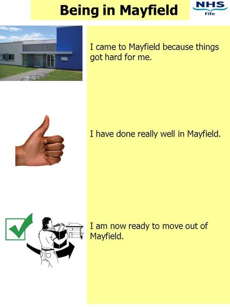 Being in Mayfield I came to Mayfield because things got hard for me. I have done really well in Mayfield. I am now ready to move out of Mayfield.