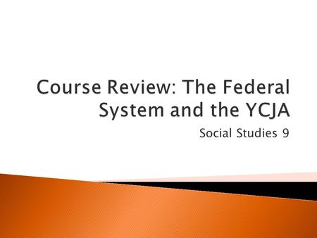 Social Studies 9.  Unit 1 focuses on the structure of the Canadian federal government. This includes: ◦ The separation and division of powers within.