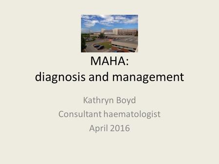 MAHA: diagnosis and management