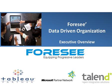 Foresee’ Data Driven Organization Executive Overview.