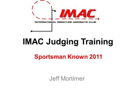 IMAC Judging Training Sportsman Known 2011 Jeff Mortimer.