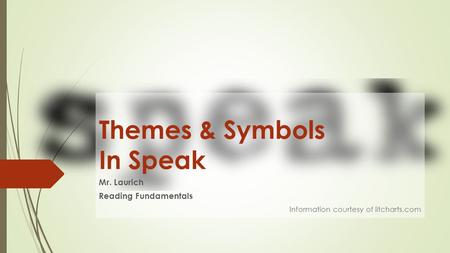 Themes & Symbols In Speak Mr. Laurich Reading Fundamentals Information courtesy of litcharts.com.