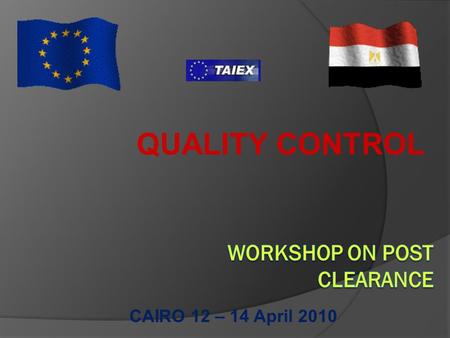 QUALITY CONTROL CAIRO 12 – 14 April 2010. One of the key characteristics is the degree of independence under which post- clearance audits are carried.