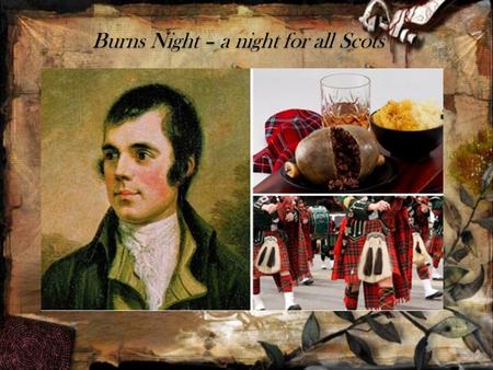 Burns Night – a night for all Scots. Scotland celebrates much of the same holidays as the rest of the UK, but there is one, which is completely original.