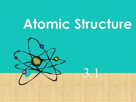 Atomic Structure 3.1. Atomic History In 400 BC a Greek Philosopher, Democritus suggested the universe was made of invisible units-- atoms.