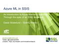 Azure ML in SSIS An introduction to Azure Machine Learning Through the eyes of an SSIS developer David Söderlund – SolidQ Nordic