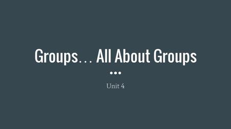 Groups… All About Groups