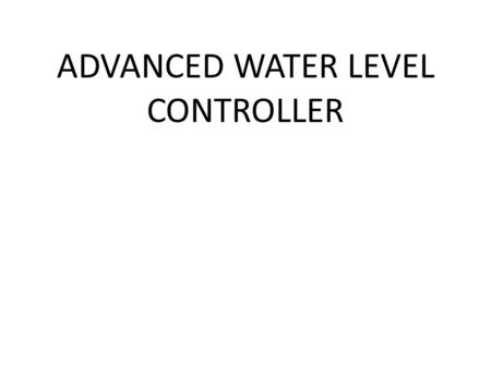 ADVANCED WATER LEVEL CONTROLLER