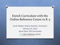 Enrich Curriculum with the Online Reference Centre in K-3 South Western Alberta Teachers’ Convention February 20, 2014 Jamie Davis, ORC Coordinator.