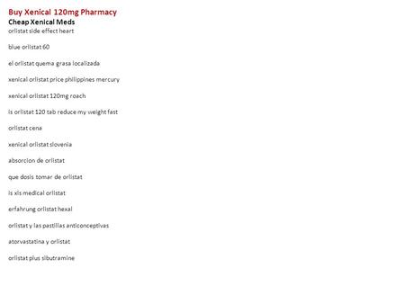 Buy Xenical 120mg Pharmacy Cheap Xenical Meds orlistat side effect heart blue orlistat 60 el orlistat quema grasa localizada xenical orlistat price philippines.