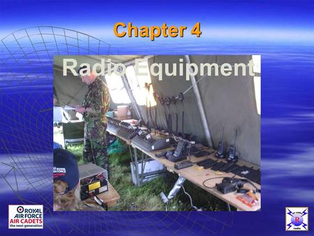 1 Chapter 4 Radio Equipment 1 Types Of Equipment  Range from: HF (High Frequency)HF (High Frequency) VHF (Very High Frequency)VHF (Very High Frequency)