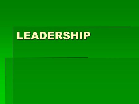 LEADERSHIP. Need for Leaders  Leadership—ability to influence individuals cooperatively to achieve organization goals  Leaders—effectively gain respect.