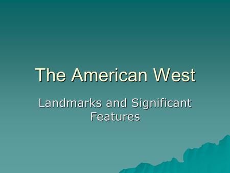 The American West Landmarks and Significant Features.