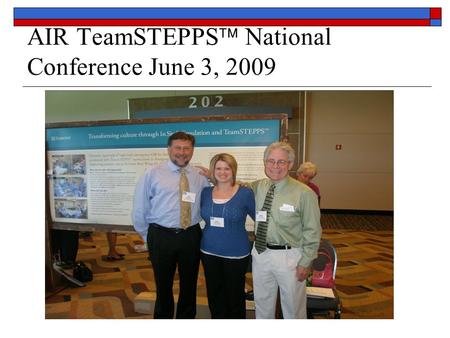 AIR TeamSTEPPS  National Conference June 3, 2009.