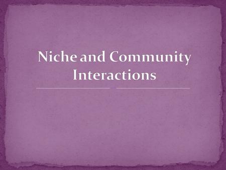 A niche is the range of physical and biological conditions in which a species lives and the way the species obtains what it needs to survive and reproduce.