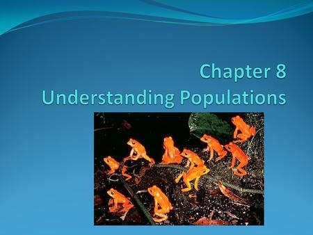 What is a Population? All the members of a species living in the same place at the same time. Density – the number of individuals per unit area or volume.