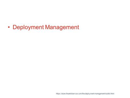 Deployment Management https://store.theartofservice.com/the-deployment-management-toolkit.html.