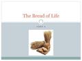 JOHN 6 The Bread of Life. John 6: The Bread of Life What motivates people to do the things they do? 1.Fear 2.Duty 3.Reward 4.Love.