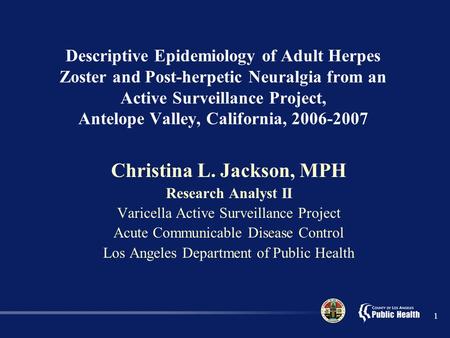 1 Descriptive Epidemiology of Adult Herpes Zoster and Post-herpetic Neuralgia from an Active Surveillance Project, Antelope Valley, California, 2006-2007.