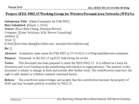 Doc.: IEEE 802.15-10-0184-00-004g Submission March 2010 Kuor Hsin Chang, Monique Brown (Elster Solutions, M.B. Brown Consulting) Project: IEEE P802.15.