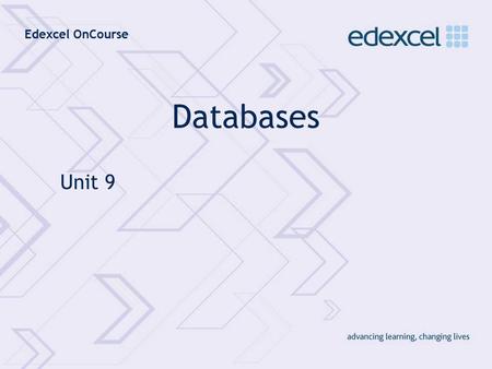 Edexcel OnCourse Databases Unit 9. Edexcel OnCourse Database Structure Presentation Unit 9Slide 2 What is a Database? Databases are everywhere! Student.