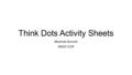 Think Dots Activity Sheets Maranda Burnett MGED 3130.