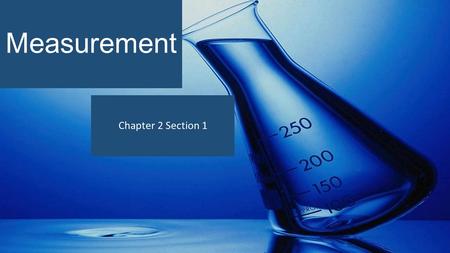 Measurement Chapter 2 Section 1. Standard measurement System The universal system of measurement is the metric system. The metric system is based around.