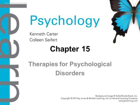 Chapter 15 Therapies for Psychological Disorders.