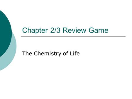 Chapter 2/3 Review Game The Chemistry of Life. What is anything that occupies space and has mass? Matter.