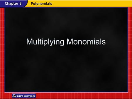 Multiplying Monomials. Monomials A monomial is a number, a variable, or a product of a number and one or more variables. An expression involving the division.