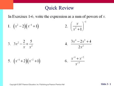 Copyright © 2007 Pearson Education, Inc. Publishing as Pearson Prentice Hall Slide 3- 1 Quick Review.