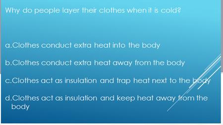 Which material is most likely to conduct heat well? a.Wood b.Plastic c.Paper d.Gold.