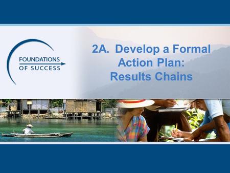 2A.Develop a Formal Action Plan: Results Chains. Copyright and Use Terms Under this license, you are free to share this presentation and adapt it for.