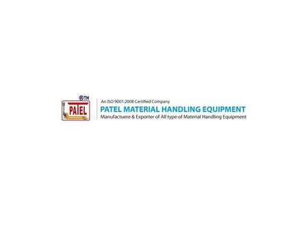 Patel Material Handling Equipment Is A Leading Manufacturer Of Material Handling Equipments In India. We Put In Our Best Efforts To Provide Most Innovative.