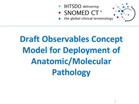 Draft Observables Concept Model for Deployment of Anatomic/Molecular Pathology.