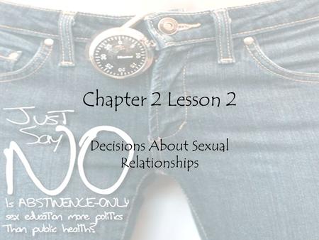 Chapter 2 Lesson 2 Decisions About Sexual Relationships.