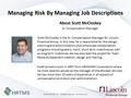 Managing Risk By Managing Job Descriptions About Scott McCloskey Sr. Compensation Manager Scott McCloskey is the Sr. Compensation Manager for Lincoln Financial.