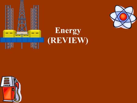 Energy (REVIEW). Two Forms of Energy Kinetic Energy – of MOTION KE = ½ mv 2 Potential Energy – Energy of POSITION PE = mgh (gravitational PE) (g = 9.8.