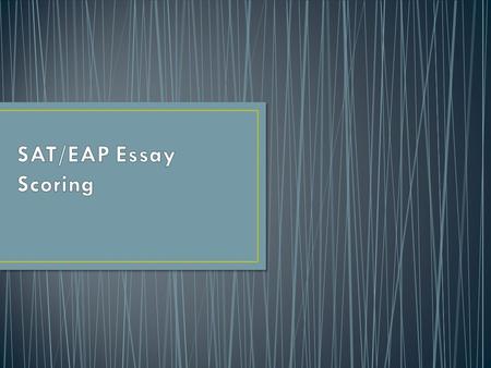 25 minutes long Must write in pencil Off topic or illegible score will receive a 0 Essay must reflect your original and individual work.