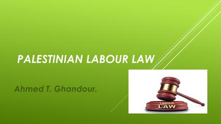 PALESTINIAN LABOUR LAW Ahmed T. Ghandour.. NINTH CHAPTER WORK INJURIES AND OCCUPATIONAL DISEASES.