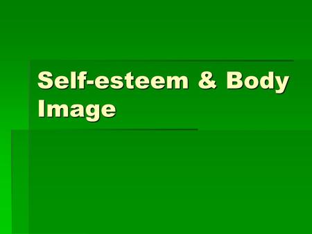 Self-esteem & Body Image. Did you know…  If shop mannequins were real women, THEY’D BE TOO THIN TO MENSTRATE.