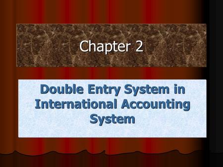 Chapter 2 Double Entry System in International Accounting System.