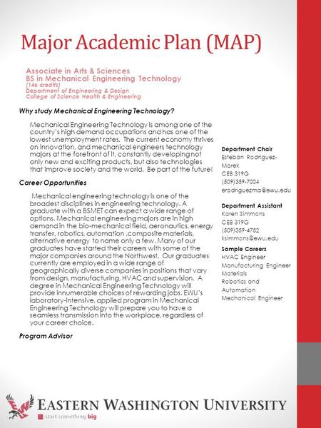 Major Academic Plan (MAP) Why study Mechanical Engineering Technology? Mechanical Engineering Technology is among one of the country’s high demand occupations.